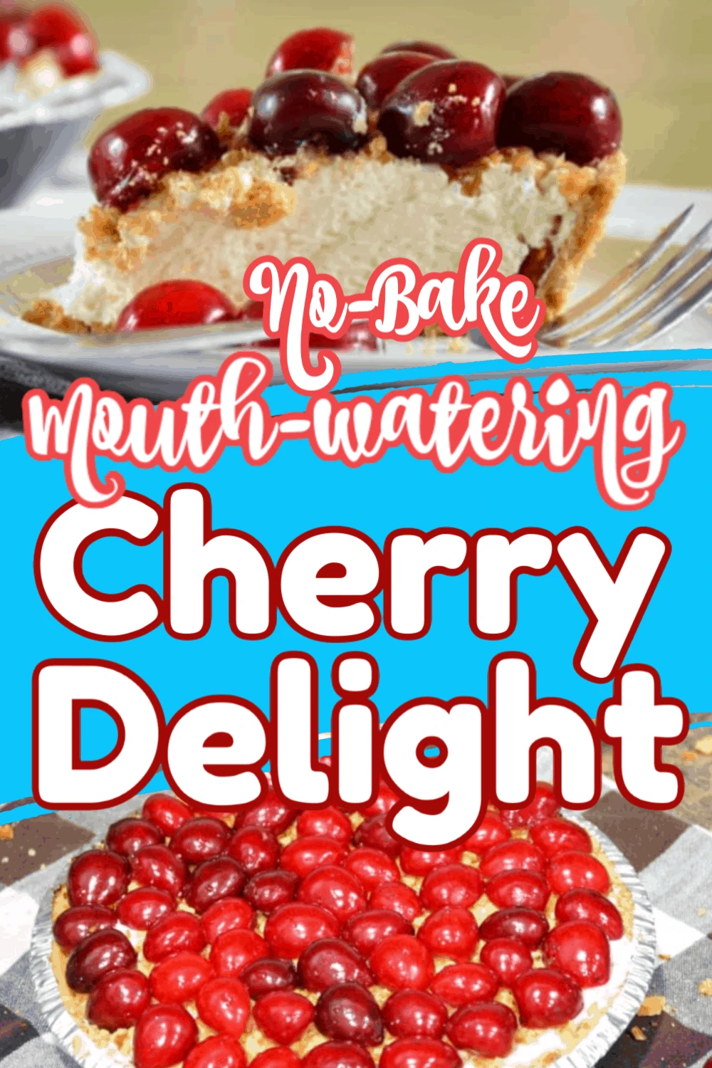No-Bake, Mouth-Watering Cherry Delight Recipe