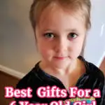 little girl with a text overlay that says "Best gifts for a 6 year old girl"