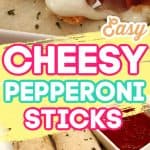 Easy Cheesy Pepperoni Sticks Recipe