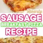 Hearty Sausage Breakfast Pizza Recipe - The Best You've Ever Tasted!