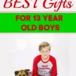The Best Gifts for 13 Year Old Boys