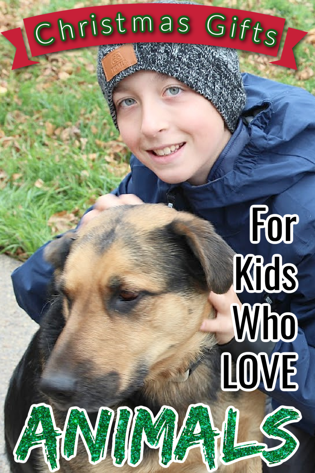 Boy with a dog and a text overlay that says "Christmas Gifts for kids who love animals"