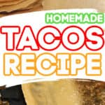 Homemade Tacos - The BEST Homemade Taco Shell Recipe!