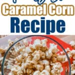 DELICIOUS Homemade Caramel Corn Recipe
