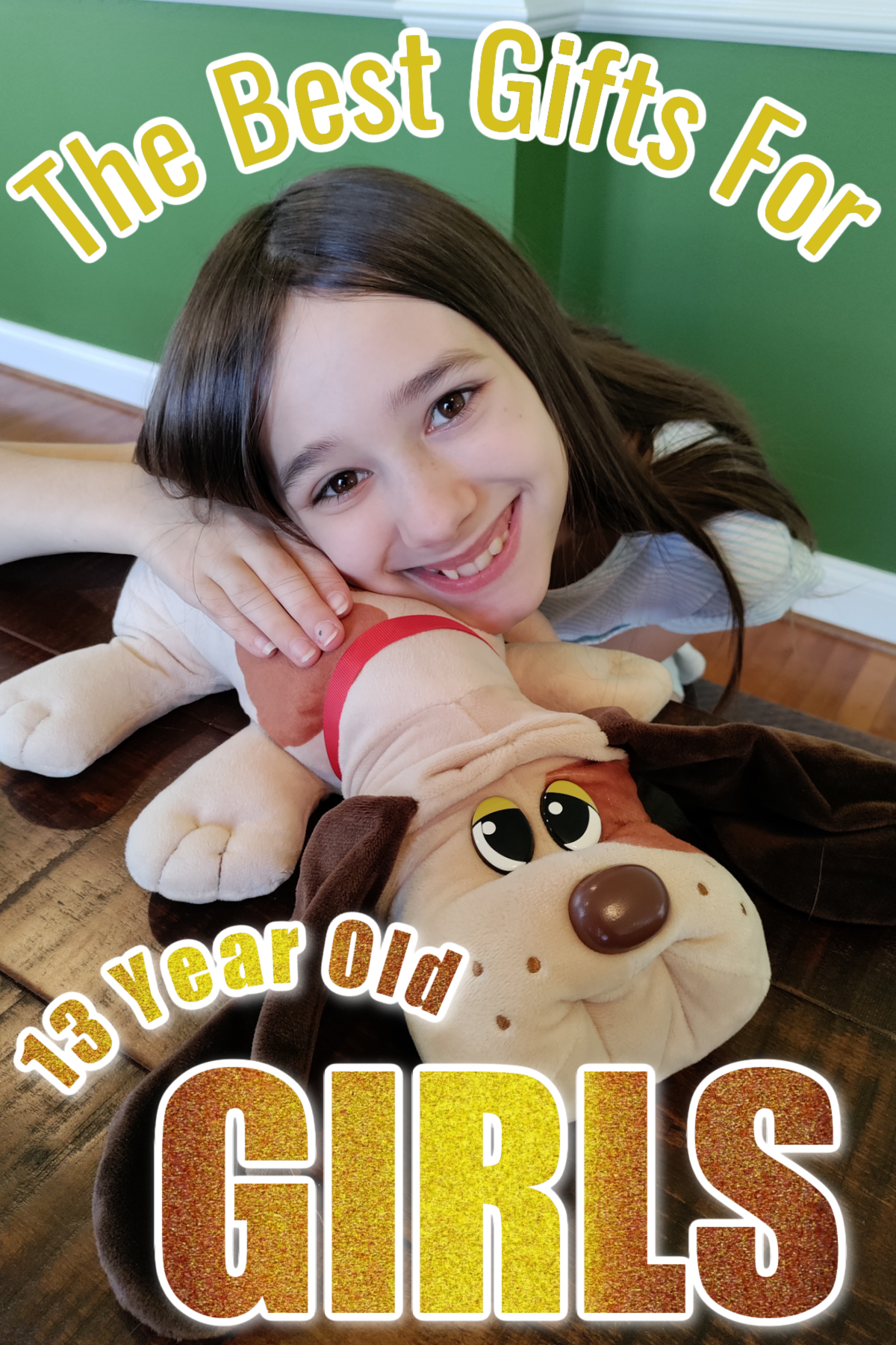 A girl with a dog plush and a text overlay that says "The Best Gifts for 13 year old girls"