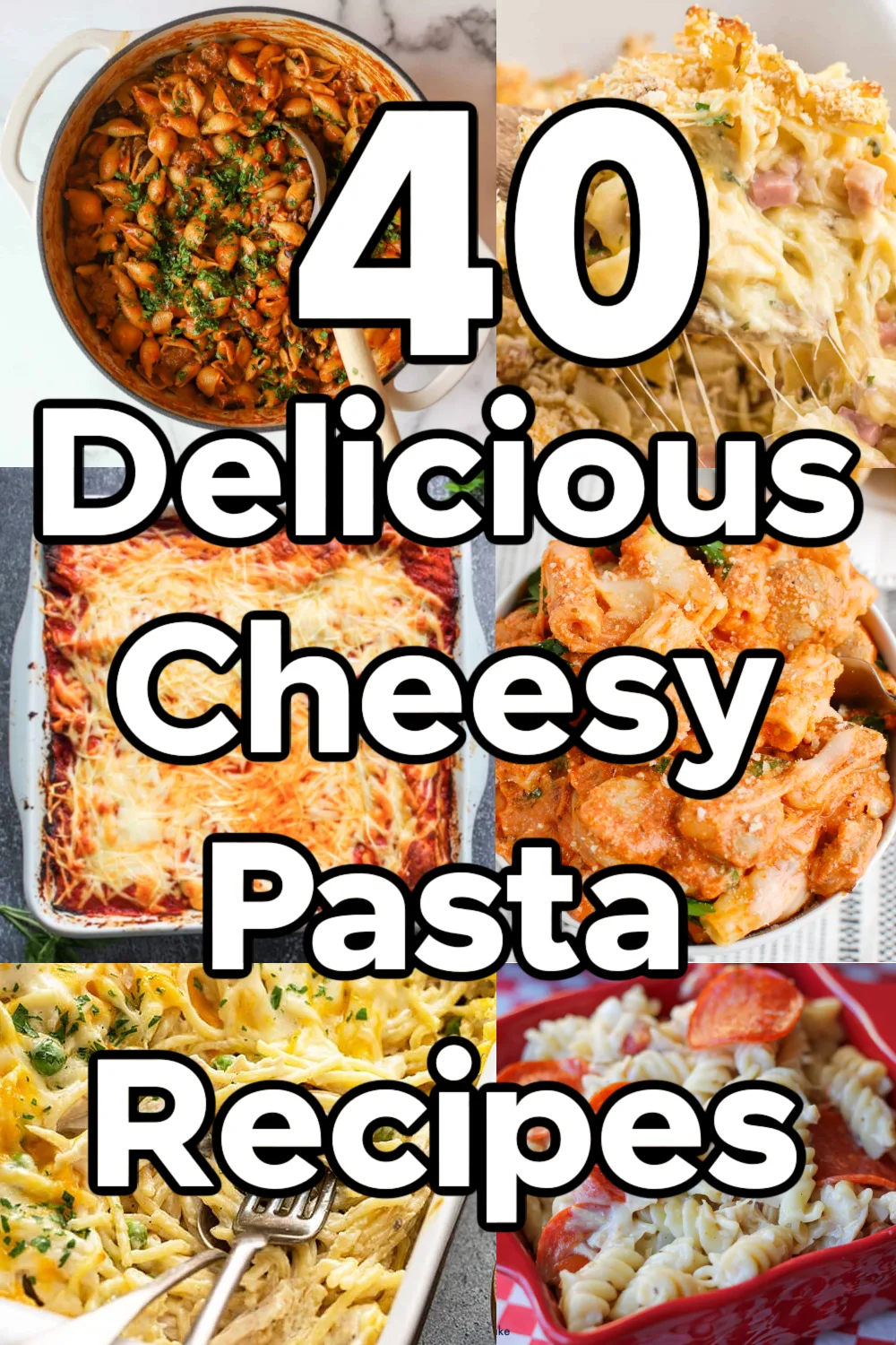 a collage of cheesy pasta dishes with a text overlay that says 40 delicious cheesy pasta recipes