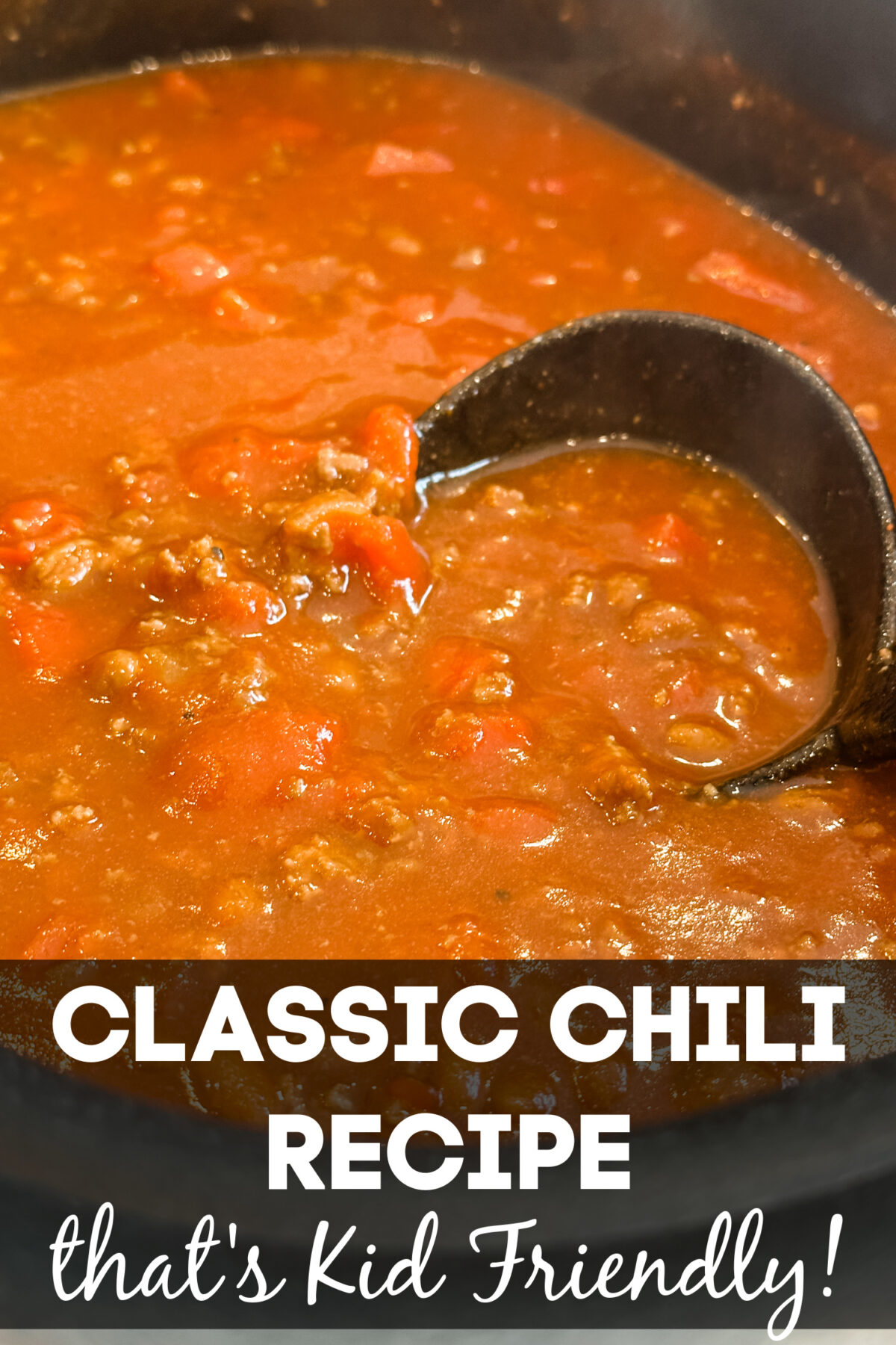 Best Classic Chili Recipe (That's Kid Friendly!)