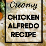 Creamy Chicken Alfredo Recipe
