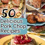 a collage of different pork chop recipes with a text overlay that says 50 Delicious Pork Chop Recipe