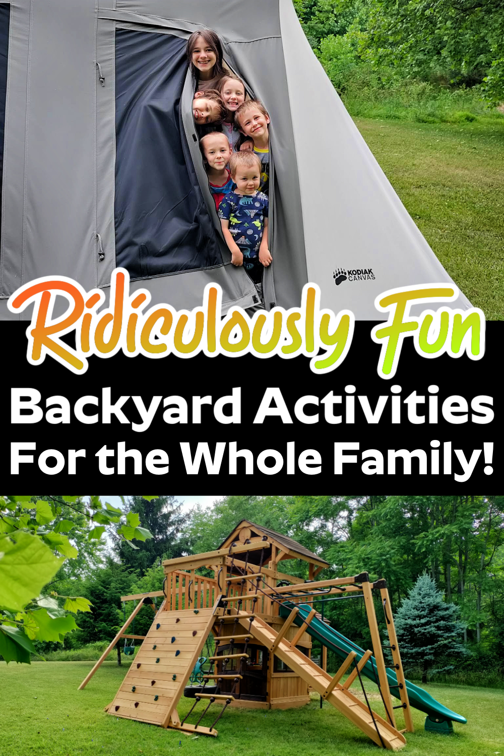 kids outside in a tent and a playground with a text overlay that says, "Ridiculously Fun Backyard Activities for the whole family"