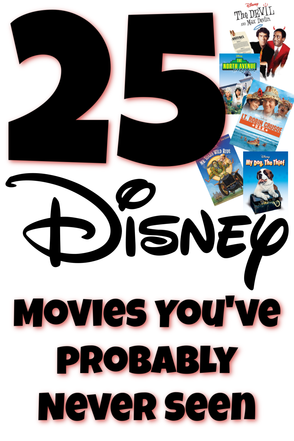 an image showing the following Disney DVD covers: The Devil and Max Devlin, The North Avenue Irregulars, Lt. Robin Crusoe U.S.N. , Mr. Toad's Wild Ride, and My Dog, the Thief, with a text overly that says, "25 Disney Movies You've Probably Never Heard Of"