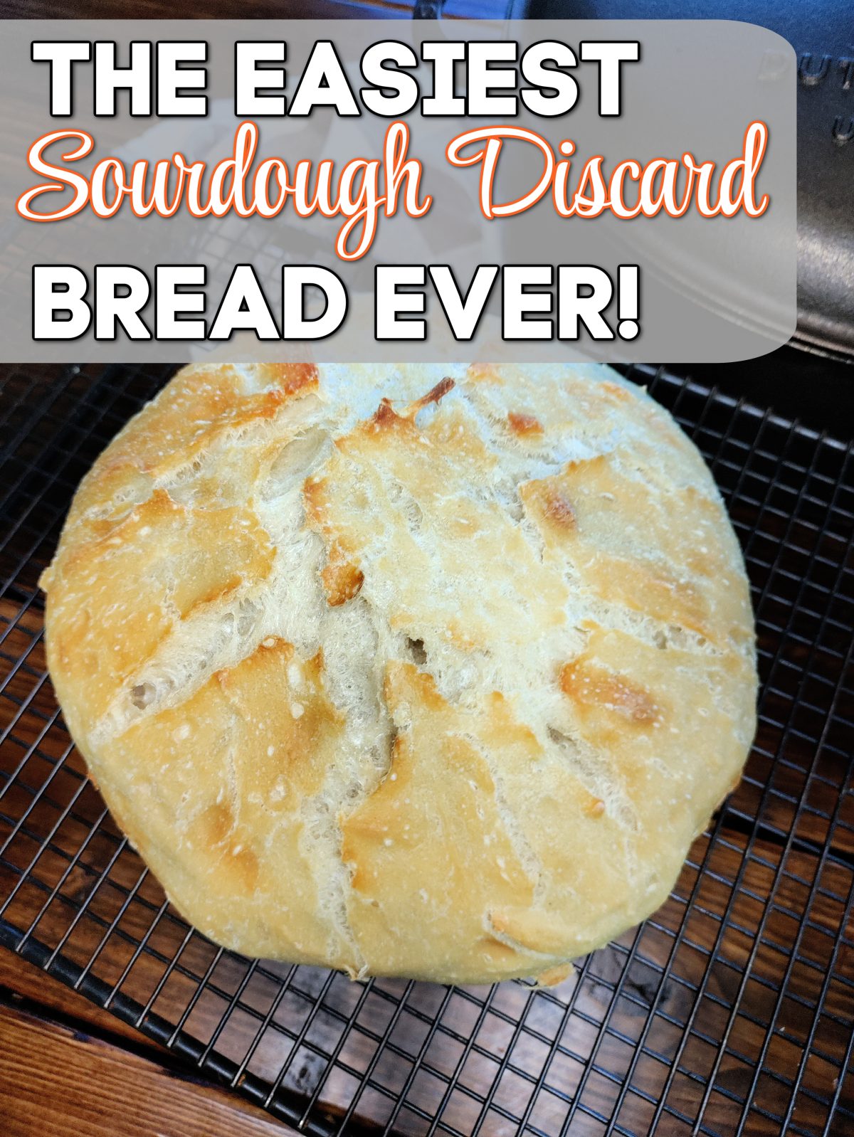 sourdough discard bread with a text overlay that says, "the easiest sourdough discard bread ever"
