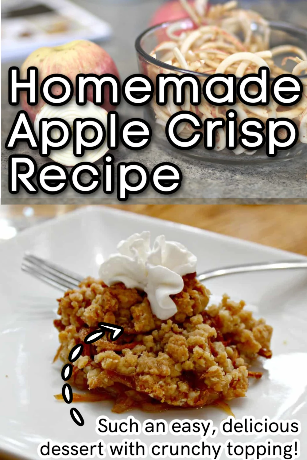 a collage with the top photo showing spiralized apples and the bottom photo showing a completed apple crisp with a text overlay that says, "Homemade apple crisp recipe - such an easy, delicious dessert with crunchy topping".