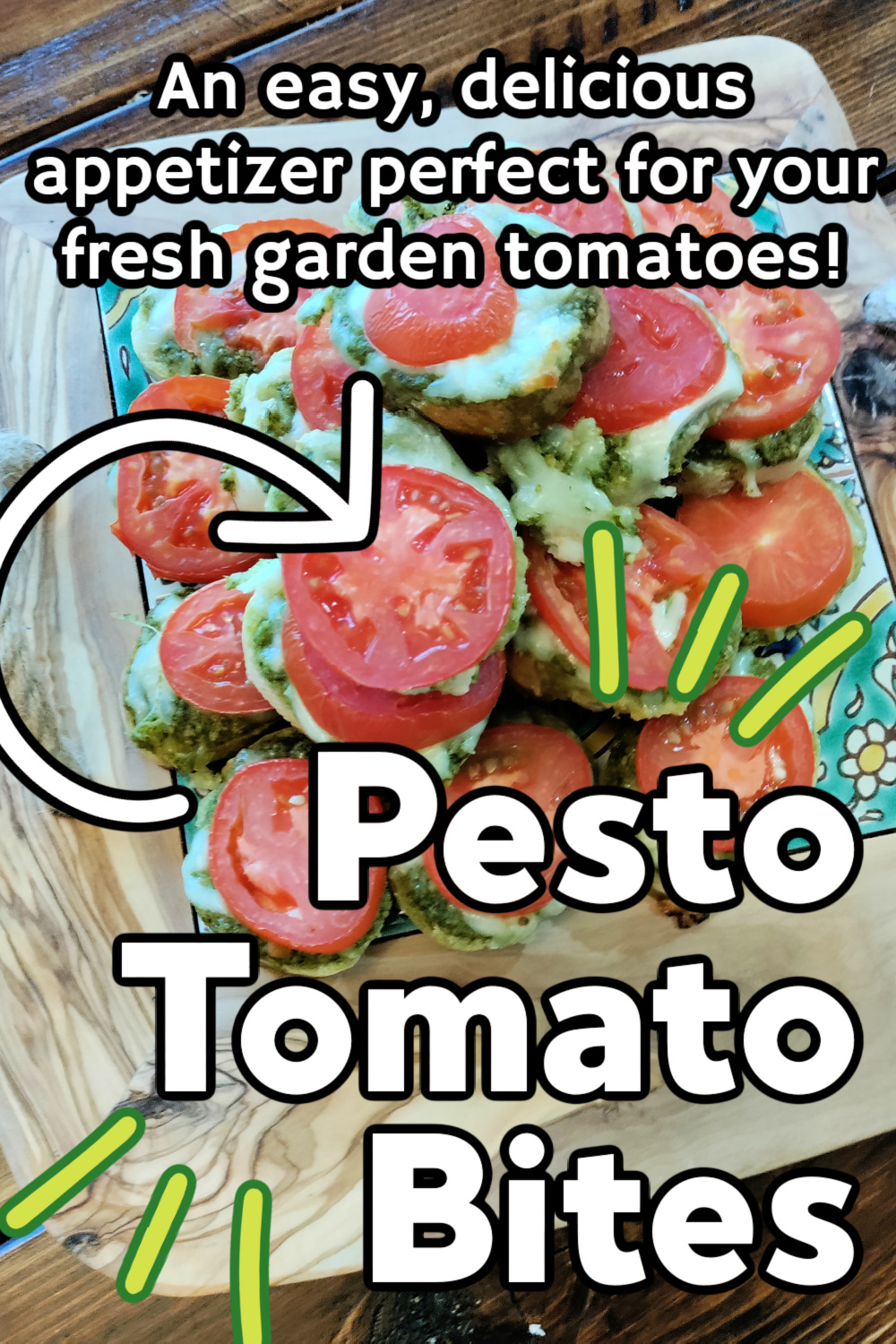 Pesto Tomato Bites with an arrow and a text overlay that says, "An easy, delicious appetizer perfect for your fresh garden tomatoes and more text that says, Pesto Tomato Bites".